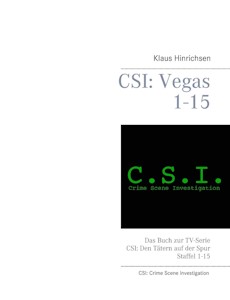 CSI: Vegas Staffel 1 - 15: Das Buch zur TV-Serie CSI: Den Tätern auf der Spur - Taschenbuch von Klaus Hinrichsen