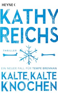 Kalte, kalte Knochen: Ein neuer Fall für Tempe Brennan (Die Tempe-Brennan-Romane, Band 21) - Taschenbuch von Kathy Reichs