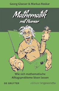  Mathematik mit Humor: Wie sich mathematische Alltagsprobleme lösen lassen (Edition Angewandte) Broschiert von Georg Glaeser und Markus Roskar