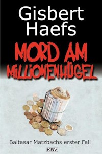 Mord am Millionenhügel: Baltasar Matzbachs erster Fall Taschenbuch – 1. Januar 2012