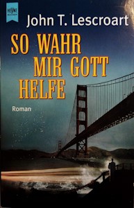  So wahr mir Gott helfe: Roman Taschenbuch von John Lescroart