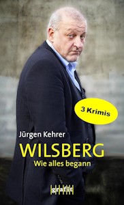 Wilsberg - Wie alles begann: Drei Kriminalromane in einem Band. Und die Toten lässt man ruhen, In alter Freundschaft und Gottesgemüse - Taschenbuch von Jürgen Kehrer