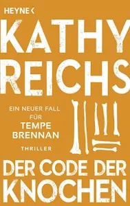 Der Code der Knochen: Ein neuer Fall für Tempe Brennan (Die Tempe-Brennan-Romane, Band 20) - Taschenbuch von Kathy Reichs