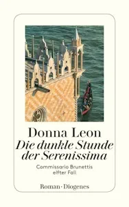 Die dunkle Stunde der Serenissima: Commissario Brunettis elfter Fall - Gebundene Ausgabe von Donna Leon