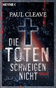 Die Toten schweigen nicht: Thriller - Taschenbuch von Paul Cleave