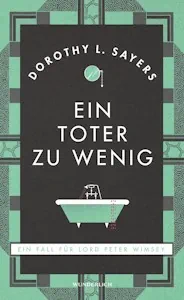 Ein Toter zu wenig: Ein Fall für Lord Peter Wimsey von Dorothy L. Sayers
