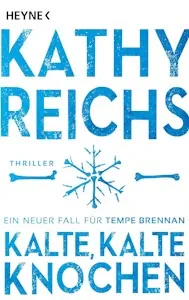 Kalte, kalte Knochen: Ein neuer Fall für Tempe Brennan (Die Tempe-Brennan-Romane, Band 21) - Taschenbuch von Kathy Reichs