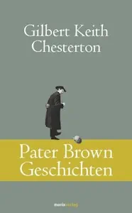 Pater Brown Geschichten (Klassiker der Weltliteratur) von Gilbert Keith Chesterton