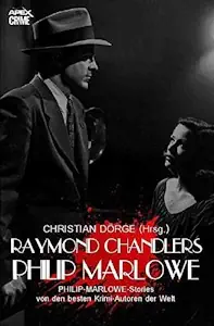  RAYMOND CHANDLERS PHILIP MARLOWE: PHILIP-MARLOWE-Storys von den besten Krimi-Autoren der Welt - Taschenbuch von Christian Dörge