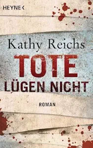 Tote lügen nicht: Roman (Die Tempe-Brennan-Romane, Band 1) - Taschenbuch von Kathy Reichs