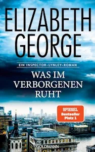 Was im Verborgenen ruht: Roman (Ein Inspector-Lynley-Roman, Band 21) - Gebundene Ausgabe von Elizabeth George