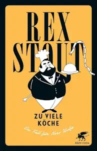 Zu viele Köche: Ein Fall für Nero Wolfe - Gebundene Ausgabe von Rex Stout